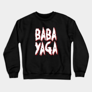 Big Bad BABA YAGA! Crewneck Sweatshirt